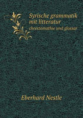 Book cover for Syrische grammatik mit litteratur chrestomathie und glossar