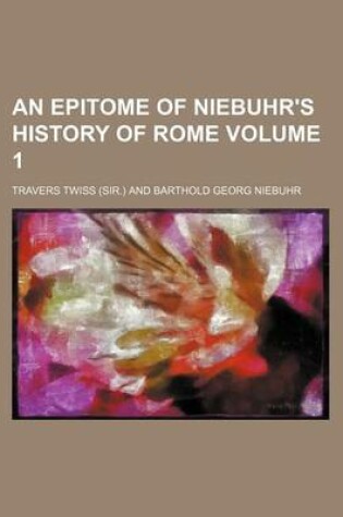 Cover of An Epitome of Niebuhr's History of Rome Volume 1
