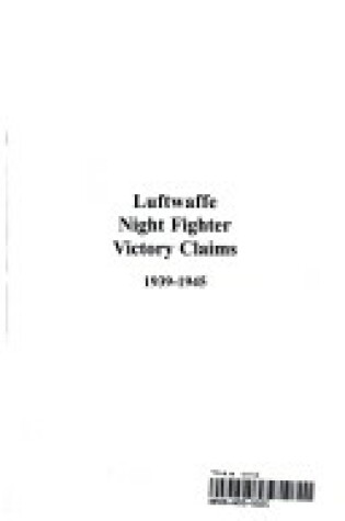 Cover of Luftwaffe Night Fighter Claims