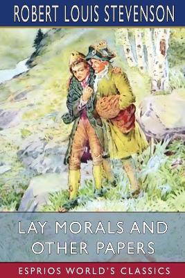 Book cover for Lay Morals and Other Papers (Esprios Classics)