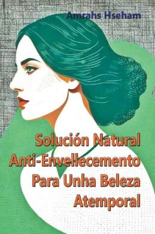 Cover of Soluci�n Natural Anti-Envellecemento Para Unha Beleza Atemporal
