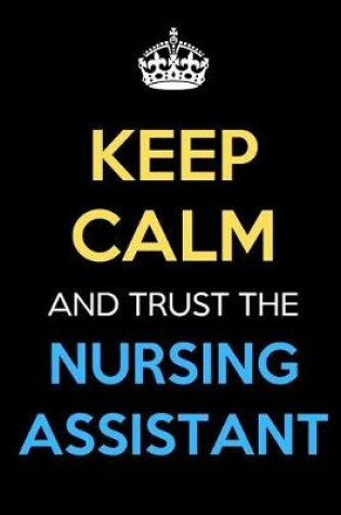 Cover of Keep Calm And Trust The Nursing Assistant