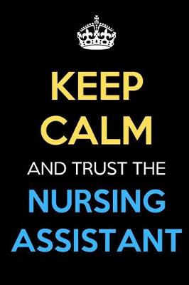 Book cover for Keep Calm And Trust The Nursing Assistant