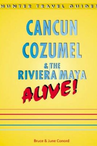 Cover of Cancun, Cozumel & the Riviera Maya Alive!, 4th Edition