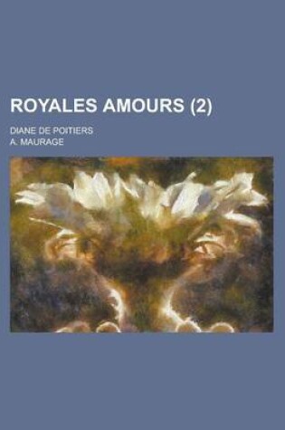 Cover of Royales Amours; Diane de Poitiers (2 )