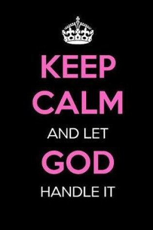 Cover of Keep Calm and Let God Handle It