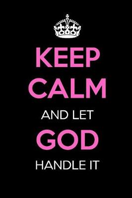 Book cover for Keep Calm and Let God Handle It