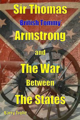 Book cover for Sir Thomas 'British Tommy' Armstrong and The War Between the States