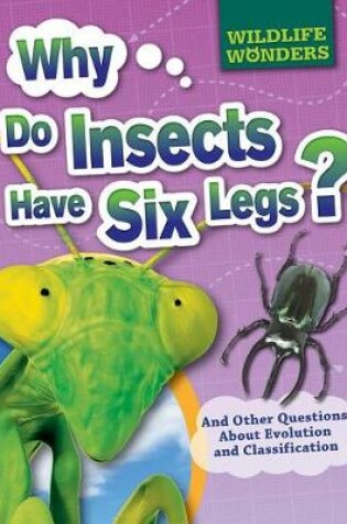 Cover of Why Do Insects Have Six Legs?