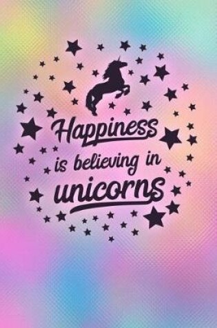 Cover of Happiness Is Believing in Unicorns