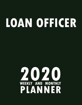 Book cover for Loan Officer 2020 Weekly and Monthly Planner