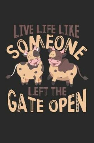 Cover of Live Life Like Someone Left The Gate open