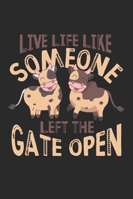 Book cover for Live Life Like Someone Left The Gate open