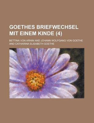 Book cover for Goethes Briefwechsel Mit Einem Kinde (4 )