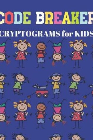 Cover of Code Breaker Cryptograms for Kids