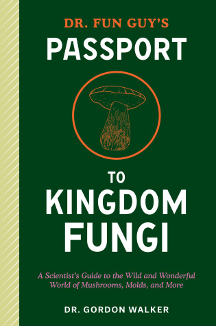 Cover of Dr. Fun Guy's Passport to Kingdom Fungi