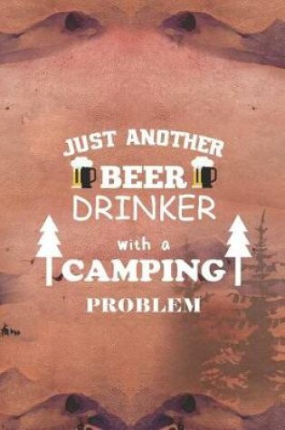 Cover of Just Another Beer Drinker With A Camping Problem