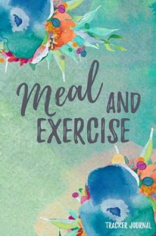 Cover of Meal And Exercise Tracker Journal