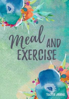 Book cover for Meal And Exercise Tracker Journal