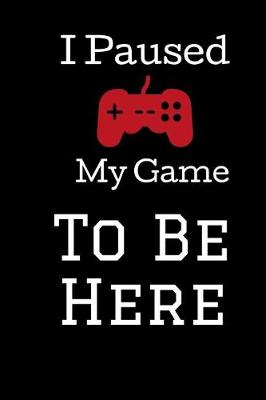 Book cover for I Paused My Game To Be Here