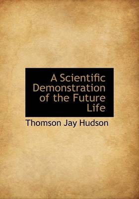 Book cover for A Scientific Demonstration of the Future Life