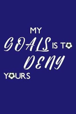 Cover of My goal is to deny yours