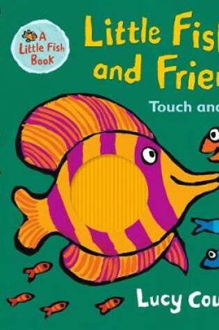 Cover of Little Fish and Friends: Touch and Feel