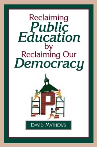 Cover of Reclaiming Public Education by Reclaiming Our Democracy