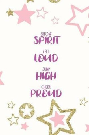 Cover of Show Spirit Yell Loud Jump High Cheer Proud