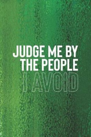 Cover of Judge Me By The People I Avoid