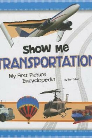 Cover of Show Me Transportation: My First Picture Encyclopedia
