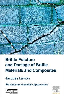 Book cover for Brittle Fracture and Damage of Brittle Materials and Composites