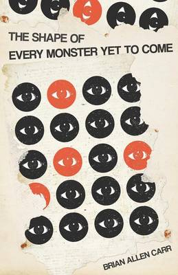 Book cover for The Shape of Every Monster Yet to Come