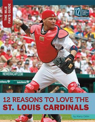 Book cover for 12 Reasons to Love the St. Louis Cardinals