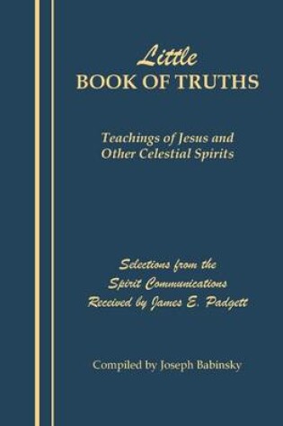 Cover of Little Book of Truths: Teaching of Jesus and Other Celestial Spirits