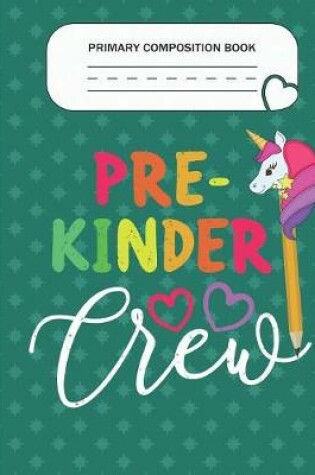 Cover of Primary Composition Book - Pre-Kinder Crew