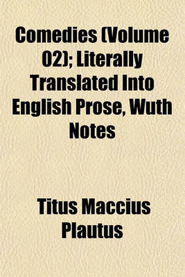 Book cover for Comedies (Volume 02); Literally Translated Into English Prose, Wuth Notes