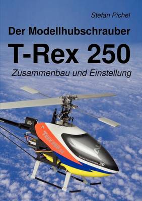 Book cover for Der Modellhubschrauber T-Rex 250