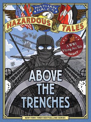 Book cover for Above the Trenches (Nathan Hale's Hazardous Tales #12)