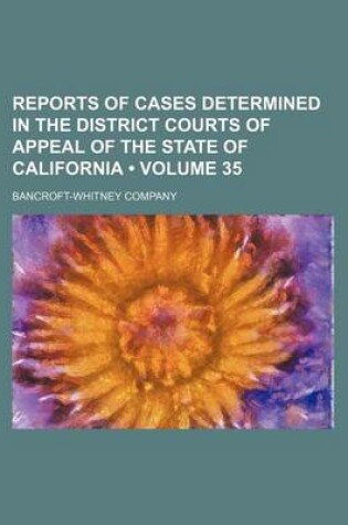 Cover of Reports of Cases Determined in the District Courts of Appeal of the State of California (Volume 35)