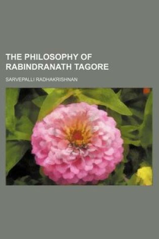 Cover of The Philosophy of Rabindranath Tagore