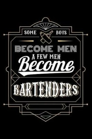 Cover of Some Boys Become Men a Few Men Become Bartenders