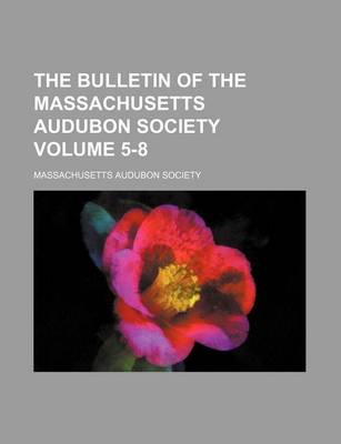 Book cover for The Bulletin of the Massachusetts Audubon Society Volume 5-8