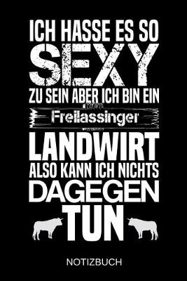 Book cover for Ich hasse es so sexy zu sein aber ich bin ein Freilassinger Landwirt also kann ich nichts dagegen tun