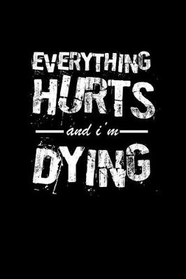Book cover for Everything hurts and I'm dying