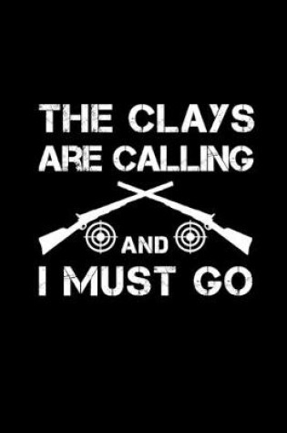 Cover of The Clays Are Calling And I Must Go