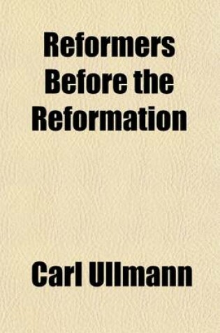 Cover of Reformers Before the Reformation; The Brethren of the Common Lot and the German Mystics. John Wessel Volume 2