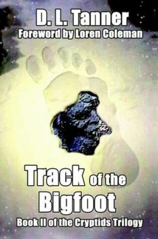 Cover of Track of the Bigfoot: Book II of the Cryptids Trilogy