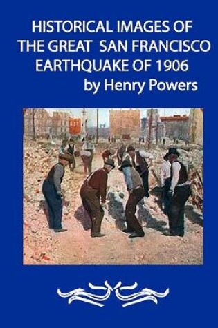 Cover of Historical Images of the Great San Francisco Earthquake of 1906