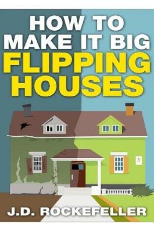 Cover of How To Make It Big Flipping Houses